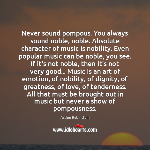 Never sound pompous. You always sound noble, noble. Absolute character of music Image