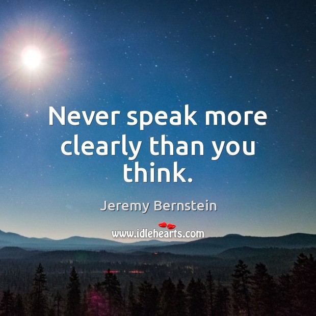 Never speak more clearly than you think. Image
