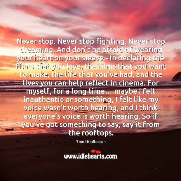 Never stop. Never stop fighting. Never stop dreaming. And don’t be Don’t Be Afraid Quotes Image