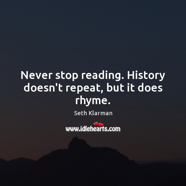 Never stop reading. History doesn’t repeat, but it does rhyme. Image