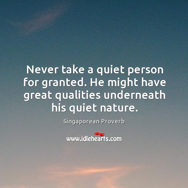Never take a quiet person for granted. Singaporean Proverbs Image