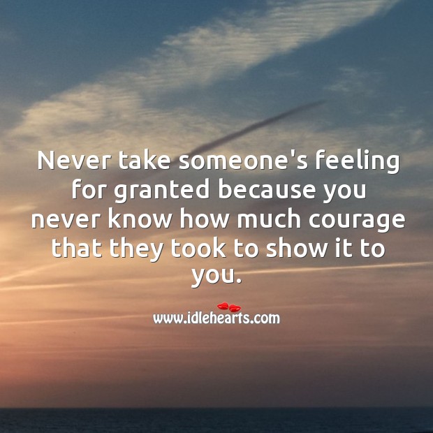 Never take someone’s feeling for granted. Image