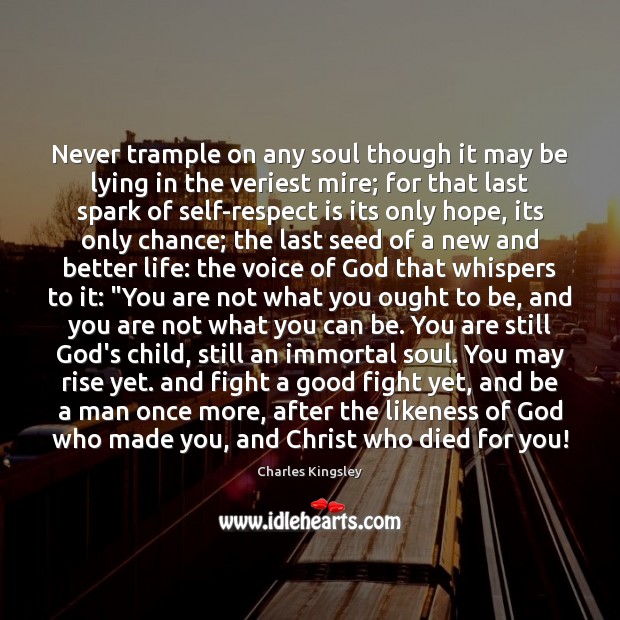 Never trample on any soul though it may be lying in the Image