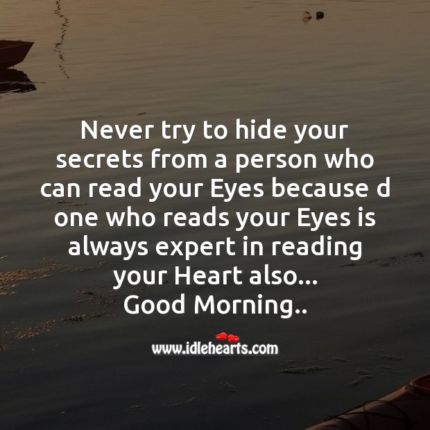 Never try to hide your secrets Good Morning Messages Image