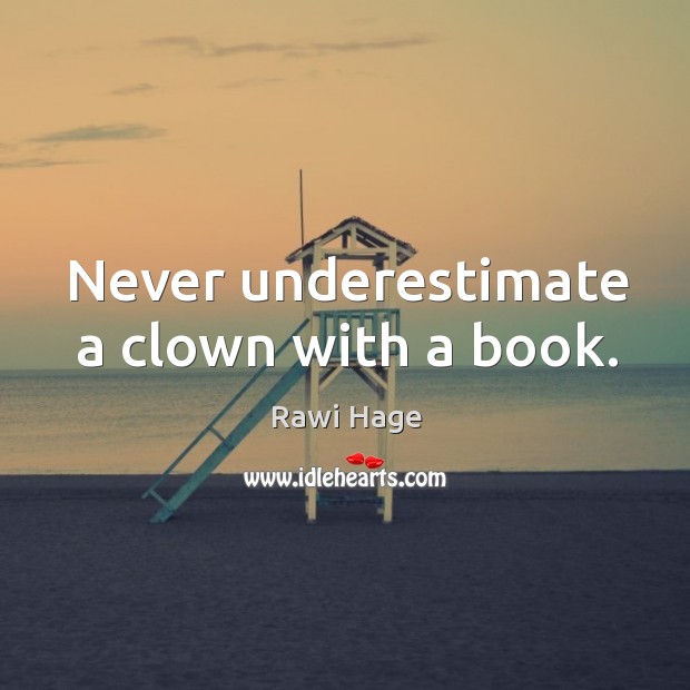 Never underestimate a clown with a book. Image