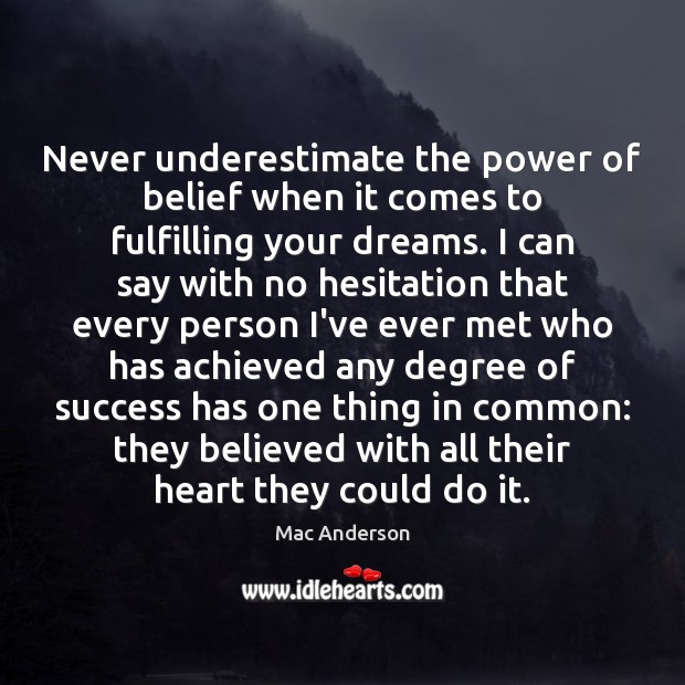Never underestimate the power of belief when it comes to fulfilling your Underestimate Quotes Image