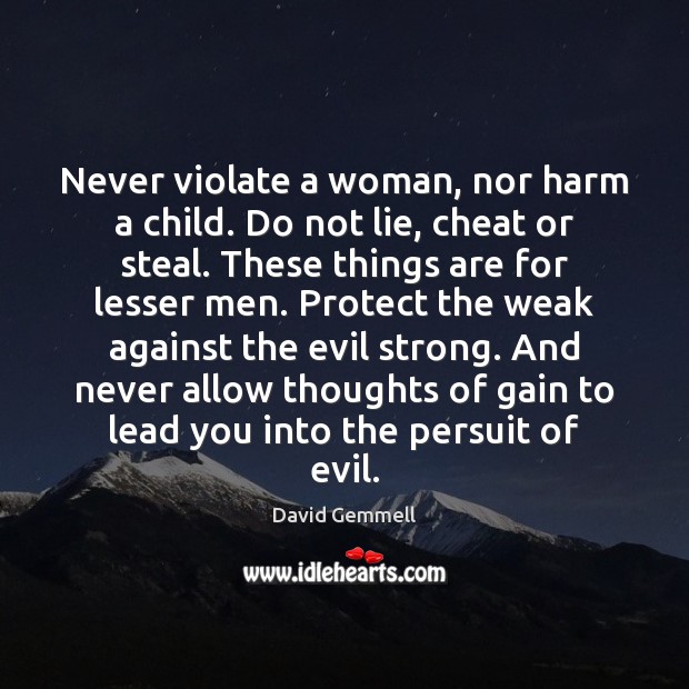 Never violate a woman, nor harm a child. Do not lie, cheat Lie Quotes Image