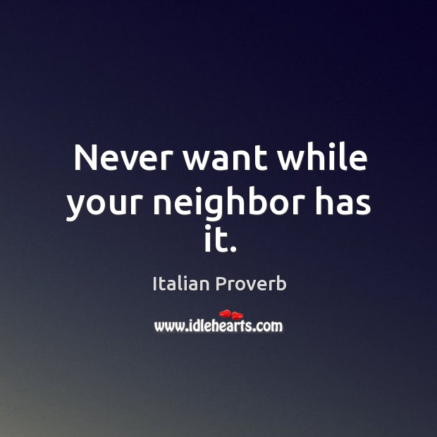 Never want while your neighbor has it. Image