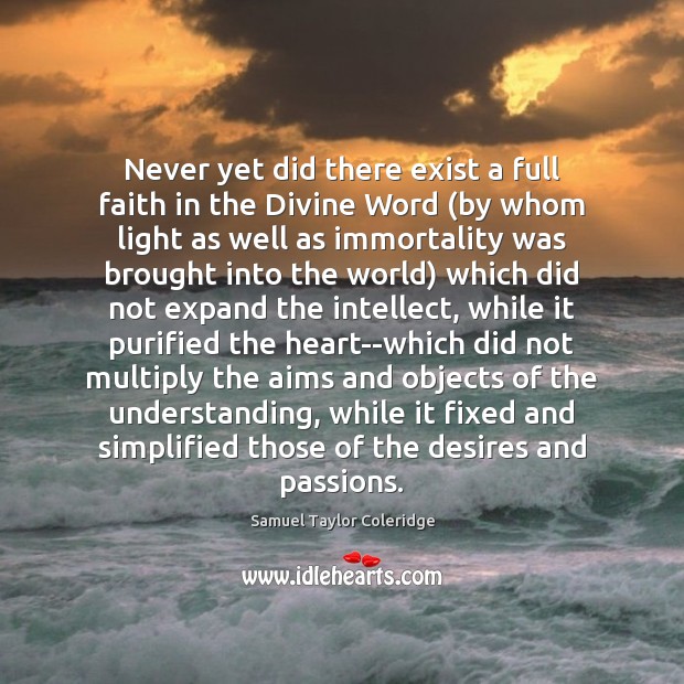 Never yet did there exist a full faith in the Divine Word ( Understanding Quotes Image