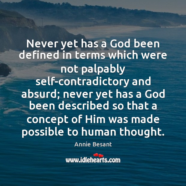 Never yet has a God been defined in terms which were not Annie Besant Picture Quote