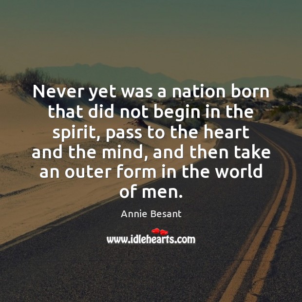 Never yet was a nation born that did not begin in the Annie Besant Picture Quote