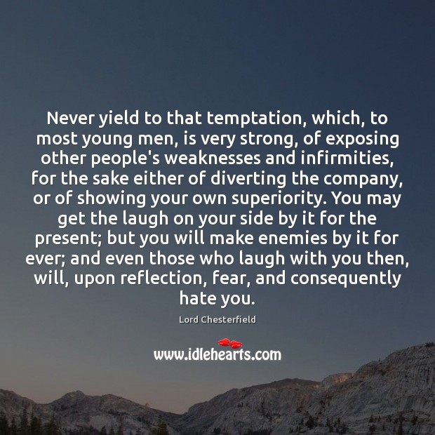 Never yield to that temptation, which, to most young men, is very Image