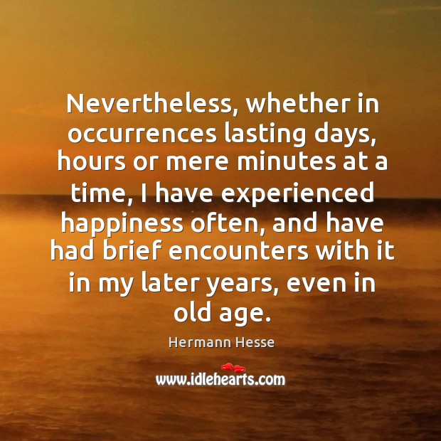 Nevertheless, whether in occurrences lasting days, hours or mere minutes at a time Image
