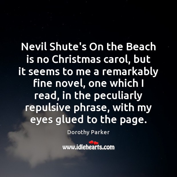 Nevil Shute’s On the Beach is no Christmas carol, but it seems Dorothy Parker Picture Quote