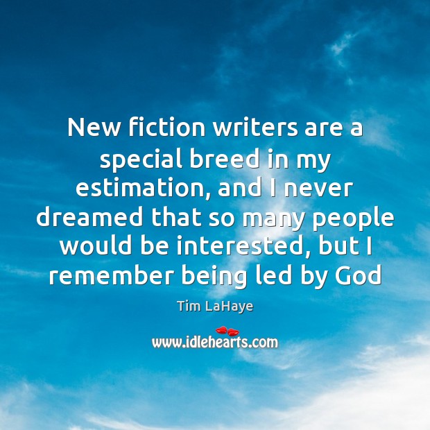 New fiction writers are a special breed in my estimation, and I Tim LaHaye Picture Quote