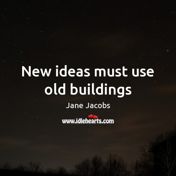 New ideas must use old buildings Image