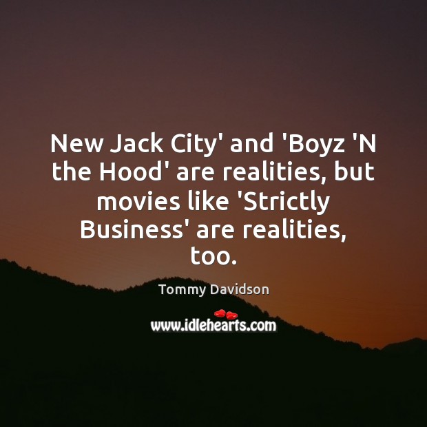 New Jack City’ and ‘Boyz ‘N the Hood’ are realities, but movies Tommy Davidson Picture Quote
