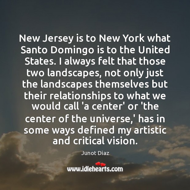 New Jersey is to New York what Santo Domingo is to the Junot Diaz Picture Quote