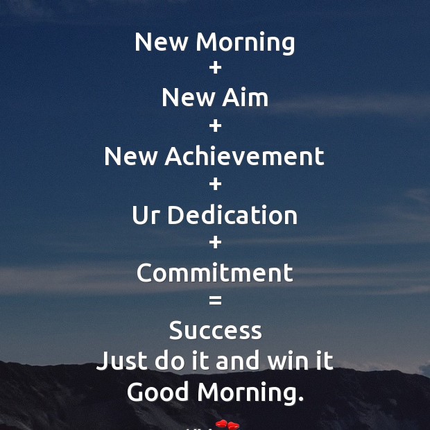 New morning + new aim + new achievement Good Morning Messages Image