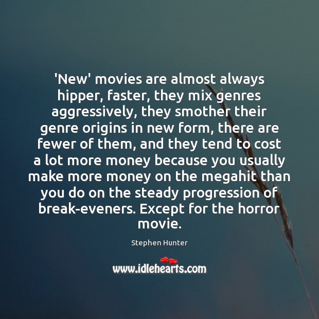 ‘New’ movies are almost always hipper, faster, they mix genres aggressively, they Image