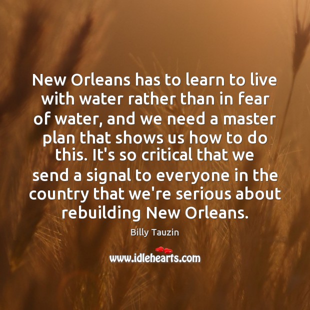 New Orleans has to learn to live with water rather than in Billy Tauzin Picture Quote