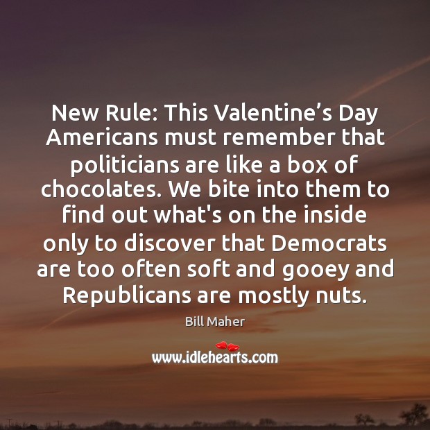New Rule: This Valentine’s Day Americans must remember that politicians are Valentine’s Day Quotes Image