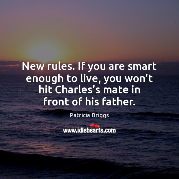 New rules. If you are smart enough to live, you won’t Image