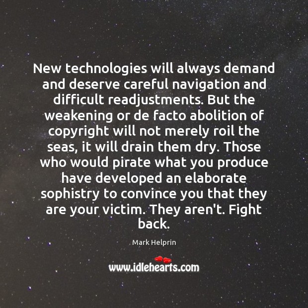 New technologies will always demand and deserve careful navigation and difficult readjustments. Image