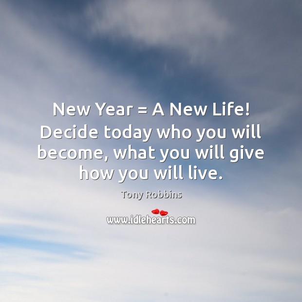 New Year = A New Life! Decide today who you will become, what Image