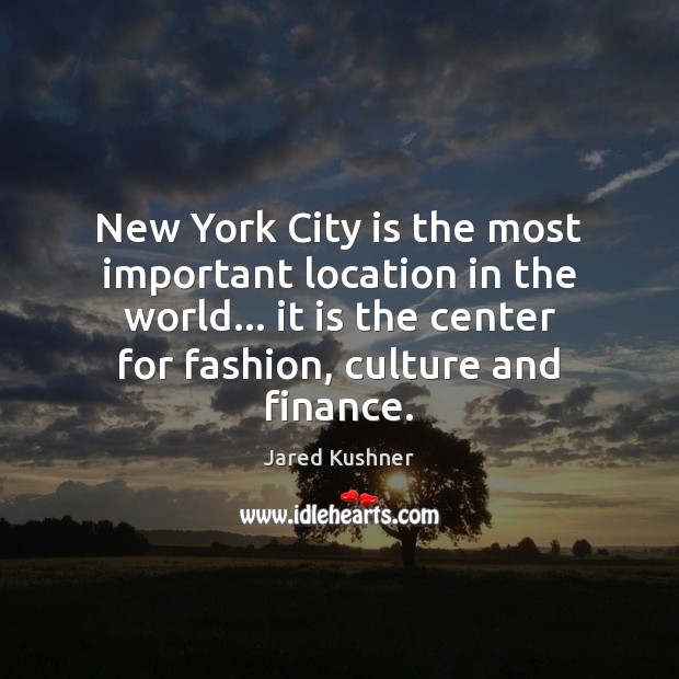 New York City is the most important location in the world… it Finance Quotes Image