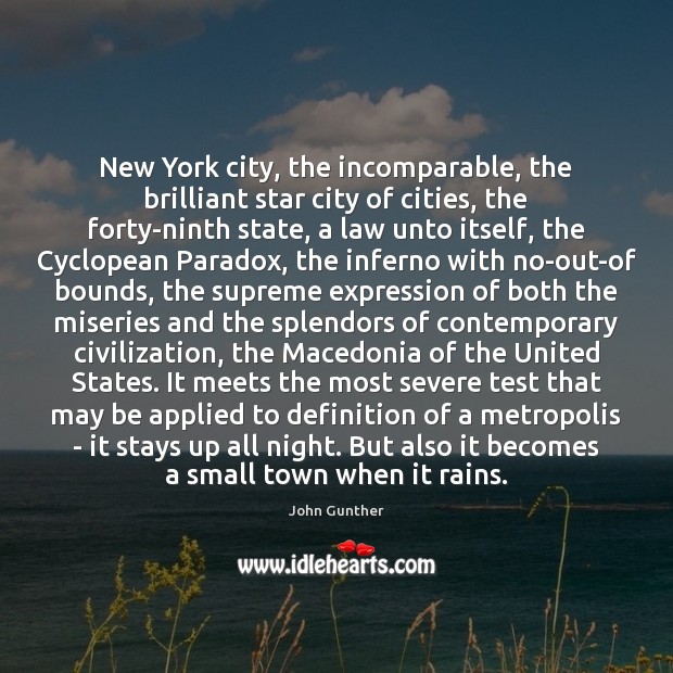 New York city, the incomparable, the brilliant star city of cities, the John Gunther Picture Quote