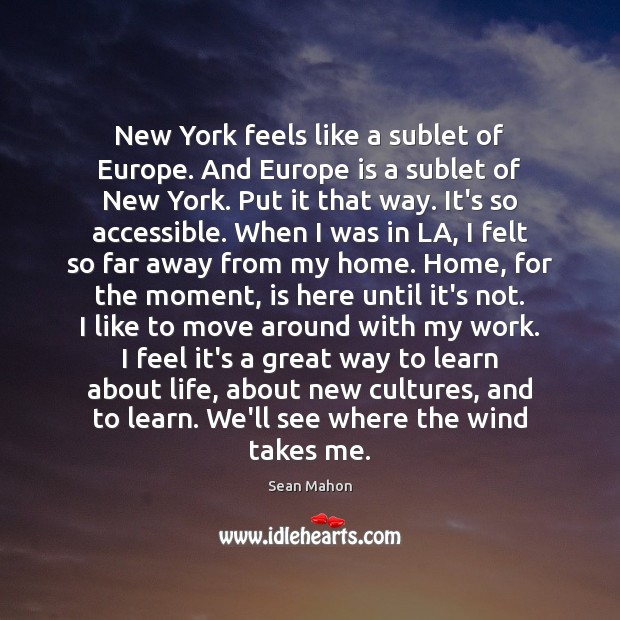 New York feels like a sublet of Europe. And Europe is a Sean Mahon Picture Quote