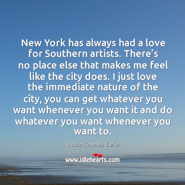 New york has always had a love for southern artists. There’s no place else that makes Justin Townes Earle Picture Quote