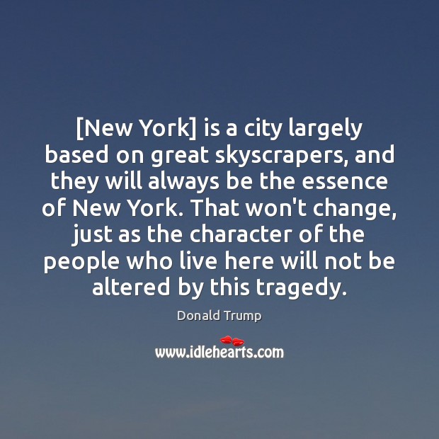[New York] is a city largely based on great skyscrapers, and they Donald Trump Picture Quote