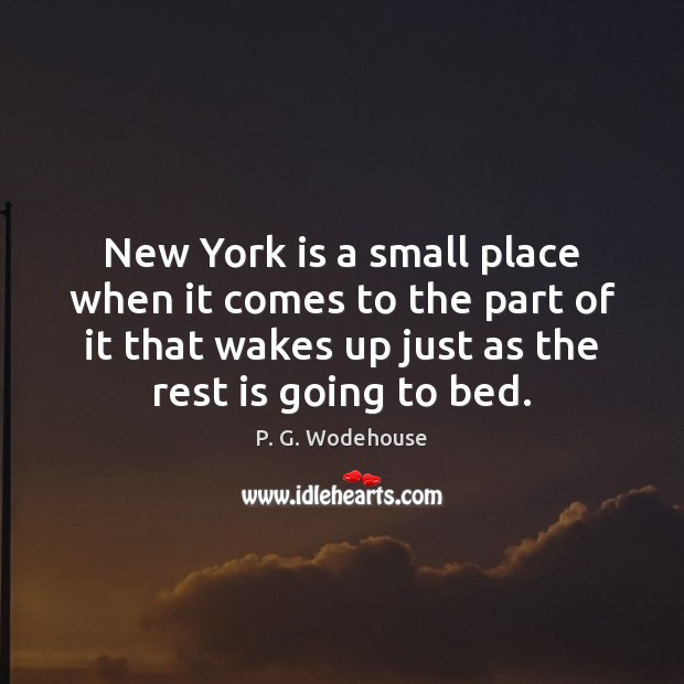 New York is a small place when it comes to the part P. G. Wodehouse Picture Quote