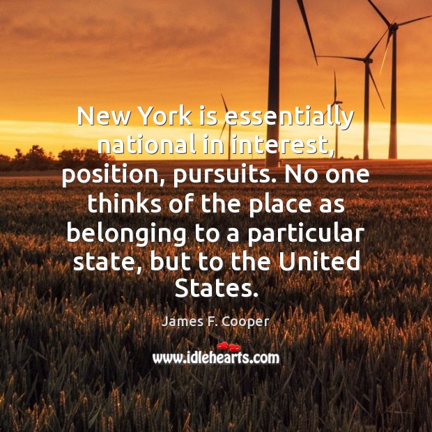 New York is essentially national in interest, position, pursuits. No one thinks Image