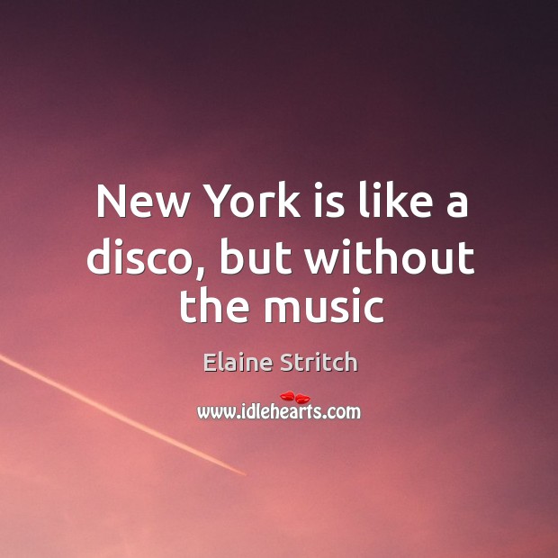 New York is like a disco, but without the music Image