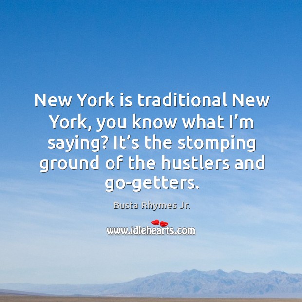 New york is traditional new york, you know what I’m saying? Image