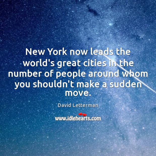 New York now leads the world’s great cities in the number of David Letterman Picture Quote