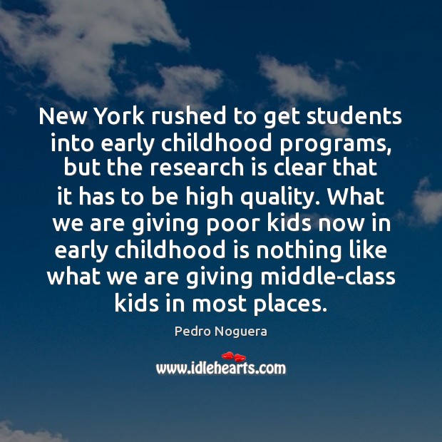 New York rushed to get students into early childhood programs, but the Pedro Noguera Picture Quote