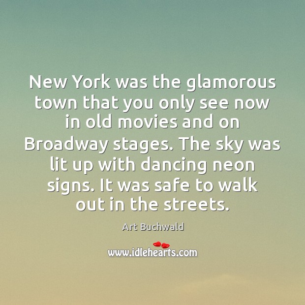 New York was the glamorous town that you only see now in Art Buchwald Picture Quote