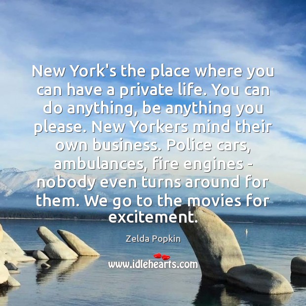 New York’s the place where you can have a private life. You Zelda Popkin Picture Quote