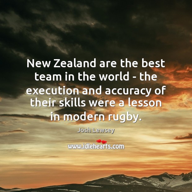 New Zealand are the best team in the world – the execution Josh Lewsey Picture Quote