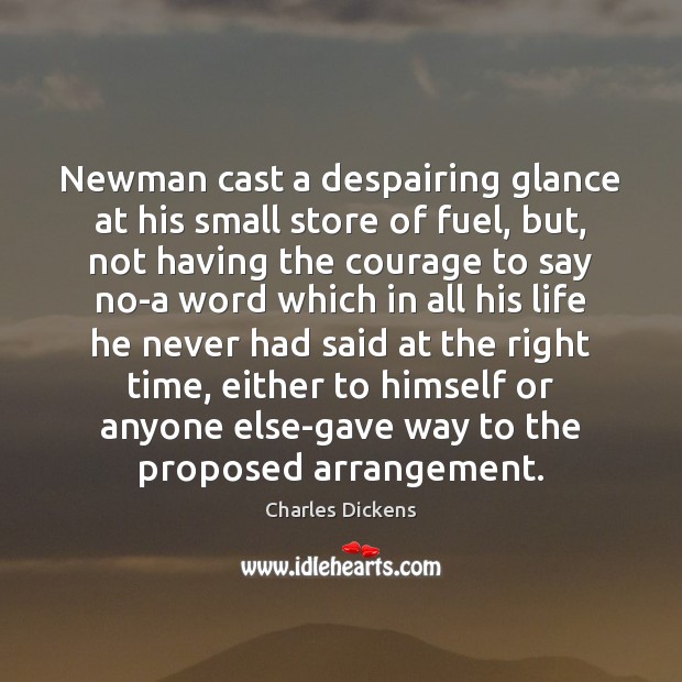 Newman cast a despairing glance at his small store of fuel, but, Charles Dickens Picture Quote