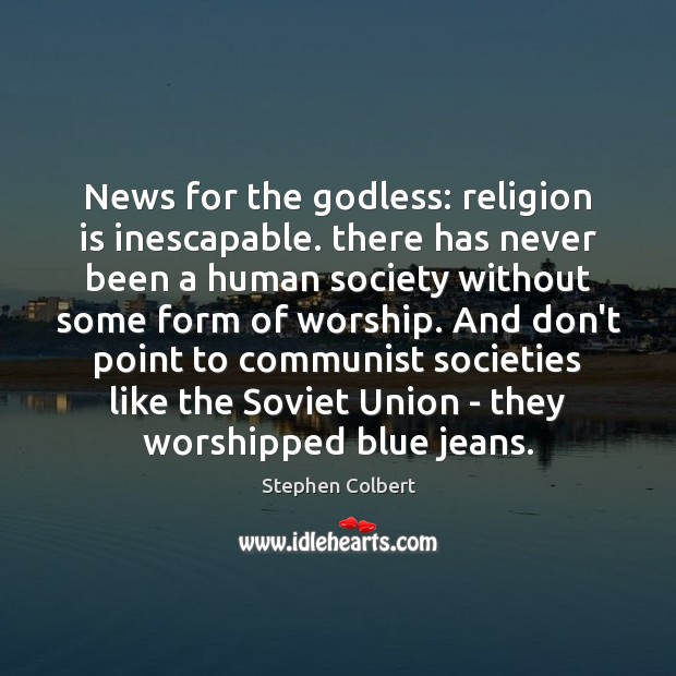 News for the Godless: religion is inescapable. there has never been a Image