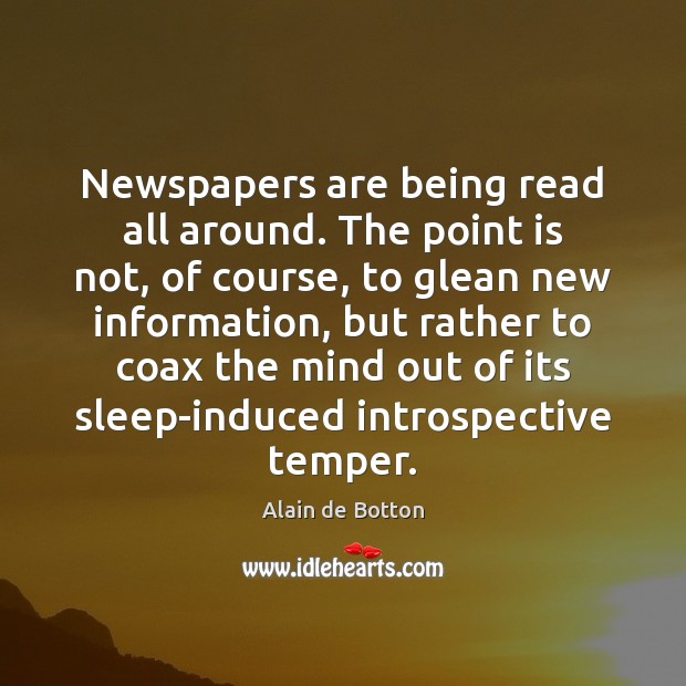 Newspapers are being read all around. The point is not, of course, Image