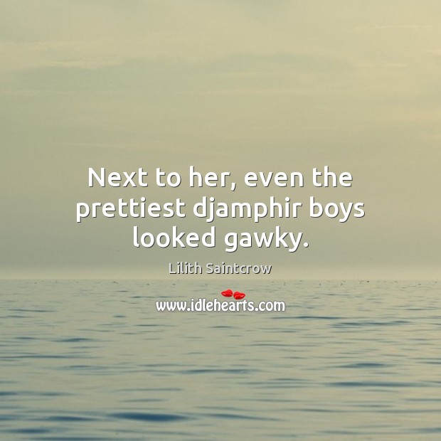 Next to her, even the prettiest djamphir boys looked gawky. Image