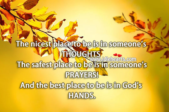 The best place to be is in God’s hands. God Quotes Image