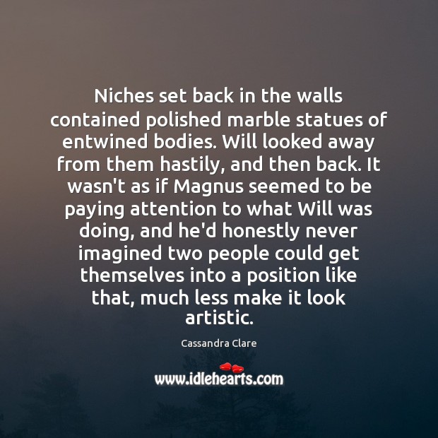 Niches set back in the walls contained polished marble statues of entwined Image