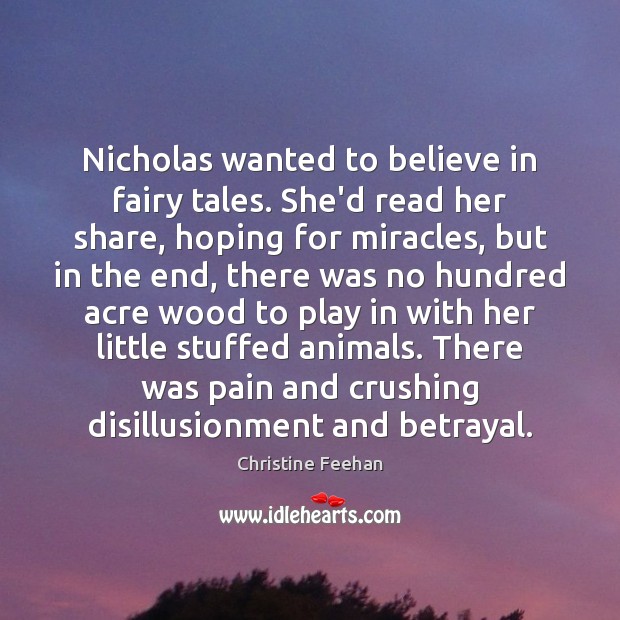 Nicholas wanted to believe in fairy tales. She’d read her share, hoping Christine Feehan Picture Quote